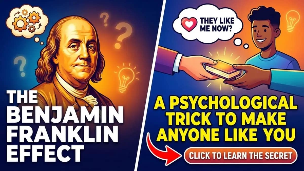 The "Benjamin Franklin Effect": A Psychological Trick to Make Anyone Like You