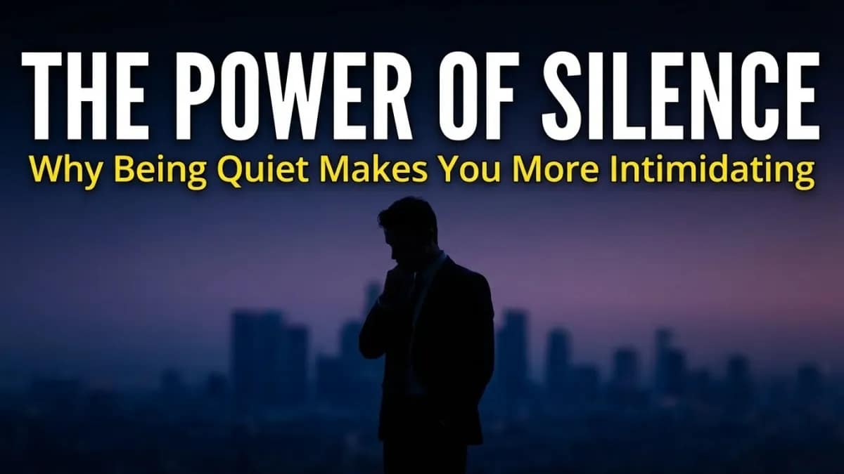 The Power of Silence: Why Being Quiet Makes You More Intimidating