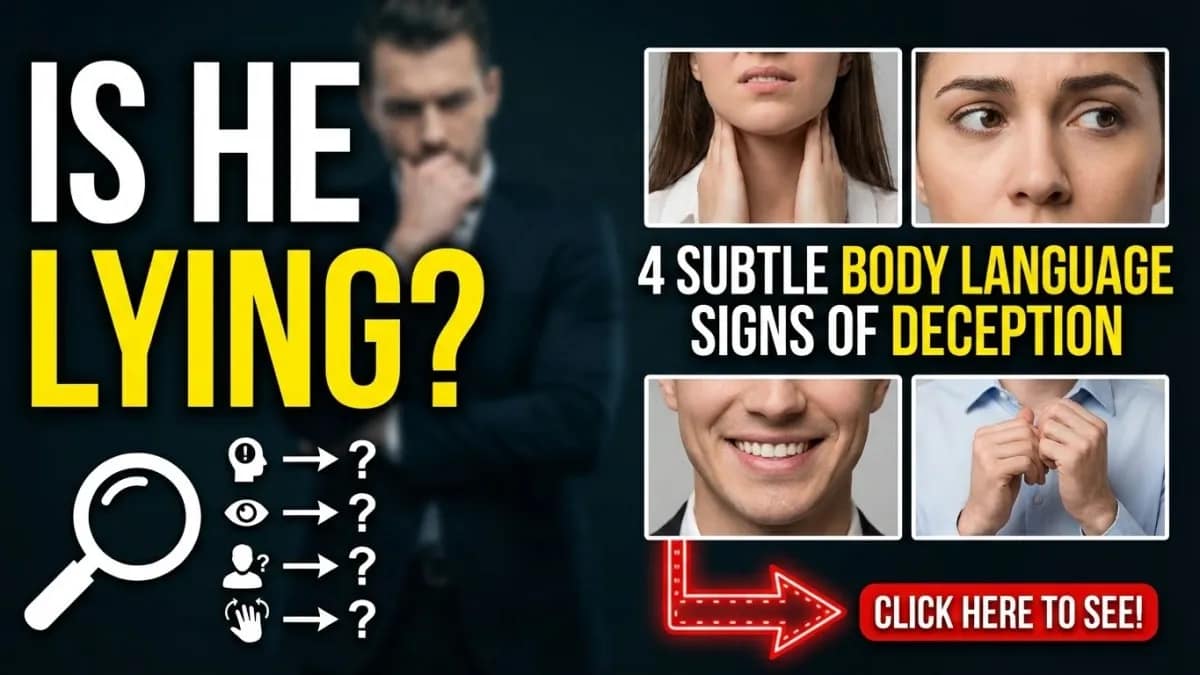 Is He Lying? 4 Subtle Body Language Signs of Deception