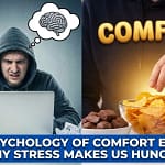 The Psychology of Comfort Eating: Why Stress Makes Us Hungry